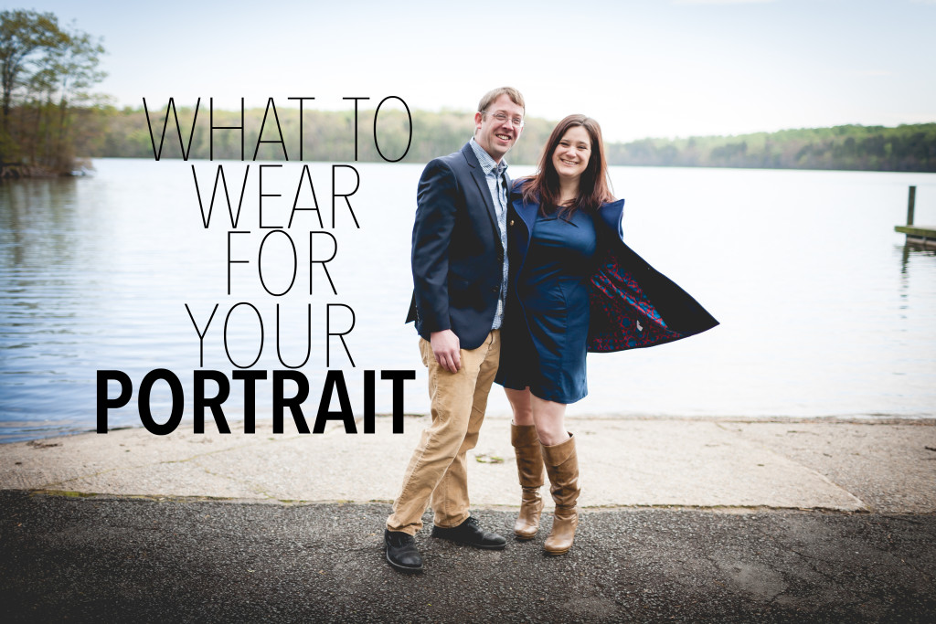 What to wear for your Engagement, Couples, Family Portraits